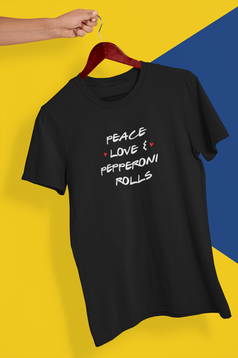PEACE LOVE PEPPERONI ROLLS T-Shirt