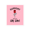 SUPPORT YOUR LOCAL GIRL GANG Sticker