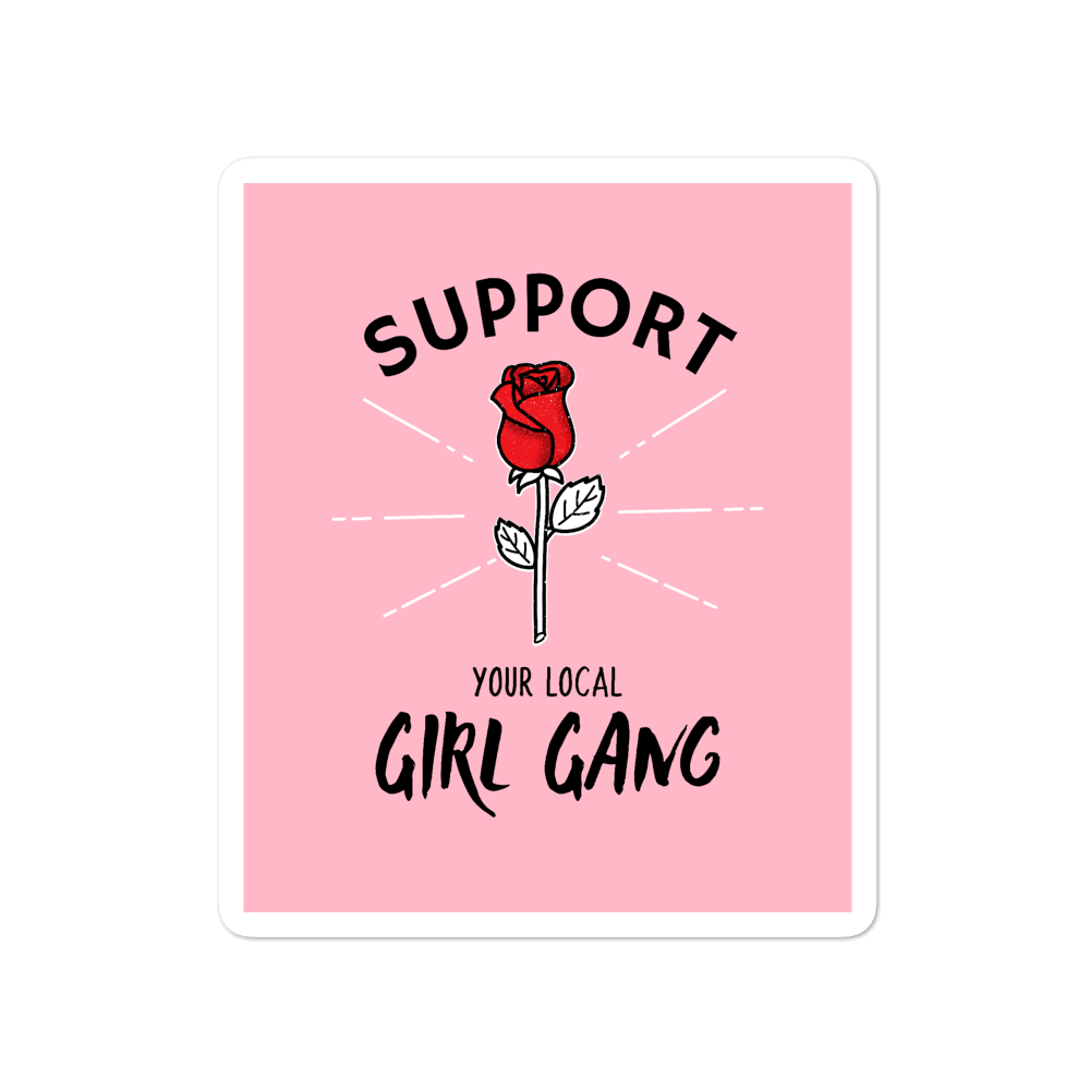 SUPPORT YOUR LOCAL GIRL GANG Sticker
