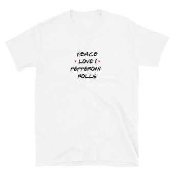 PEACE LOVE PEPPERONI ROLLS T-Shirt