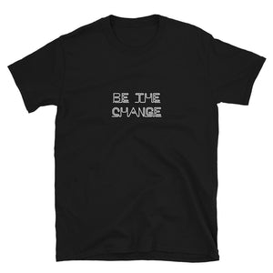BE THE CHANGE T-Shirt