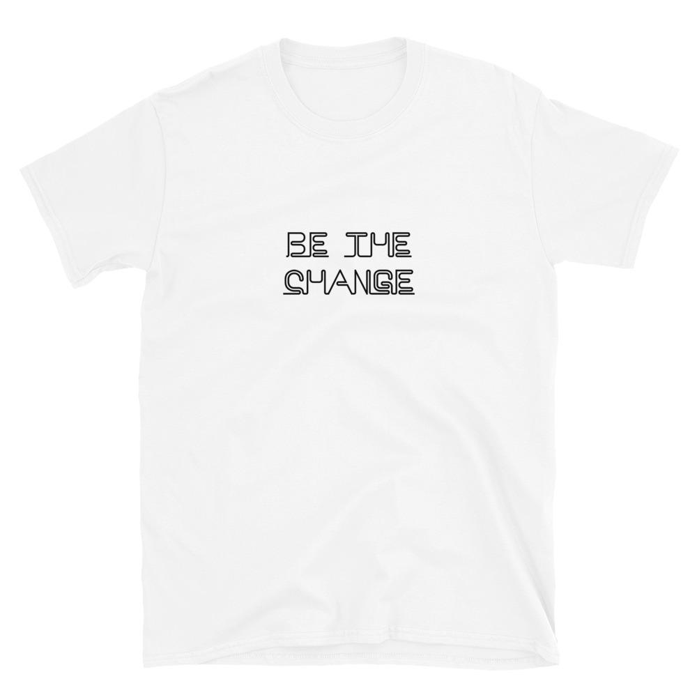 BE THE CHANGE T-Shirt