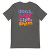 DOGS MAKE LIFE BETTER Tee